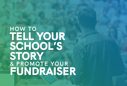 The title of this piece, 'How to Tell Your School's Story & Promote Your Fundraiser.'